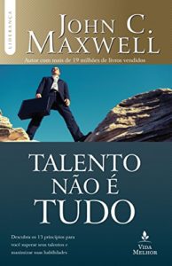 Baixar Talento não é tudo: Descubra os 13 princípios para você superar seus talentos e maximizar suas habilidades pdf, epub, eBook