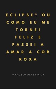 Baixar Eclipse® Ou como eu me tornei feliz e passei a amar a cor roxa pdf, epub, eBook
