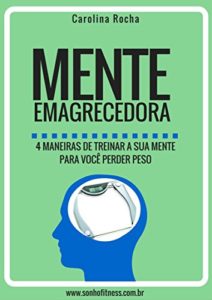 Baixar Mente Emagrecedora: 4 maneiras de treinar a sua mente para você perder peso pdf, epub, eBook