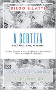 Baixar A certeza: Fique rico utilizando a lei da atração (A lei da abundância Livro 1) pdf, epub, eBook