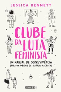 Baixar Clube da luta feminista: Um manual de sobrevivência (para um ambiente de trabalho machista) pdf, epub, eBook