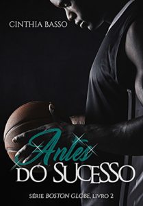 Baixar Antes do sucesso (Boston Globe Livro 2) pdf, epub, eBook